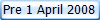 Pre 1 April 2008